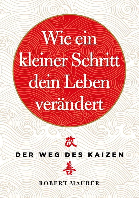 Wie ein kleiner Schritt Ihr Leben verändert - Robert Maurer