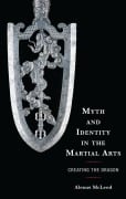 Cover-Bild zum Titel 'Myth and Identity in the Martial Arts' von 'Alexus Mcleod'