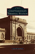 Cover-Bild zum Titel 'Chattanooga's Terminal Station' von 'Justin W. Strickland'
