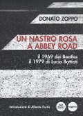 Cover-Bild zum Titel 'Un nastro rosa a Abbey Road. Il 1969 dei Beatles il 1979 di Lucio Battisti' von 'Donato Zoppo'