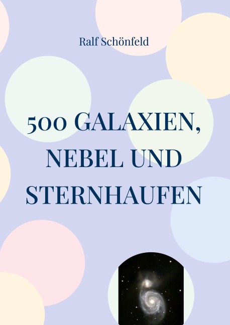 500 Galaxien, Nebel und Sternhaufen - Ralf Schönfeld