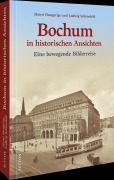 Cover-Bild zum Titel 'Bochum in historischen Ansichten' von 'Ludwig Schönefeld, Hansi Hungerige'