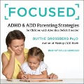 Focused: ADHD & Add Parenting Strategies for Children with Attention Deficit Disorder - Blythe Grossberg