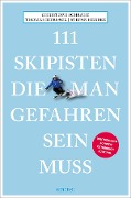 Cover-Bild zum Titel '111 Skipisten, die man gefahren sein muss' von 'Christoph Schrahe, Thomas Biersack, Stefan Herbke'