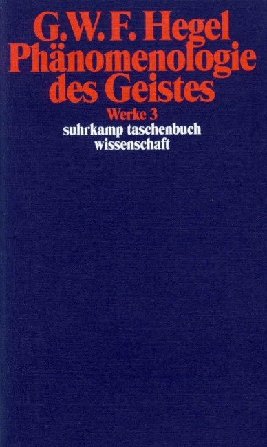 Phänomenologie des Geistes - Georg Wilhelm Friedrich Hegel