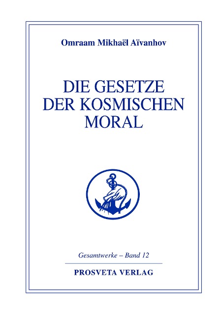Die Gesetze der kosmischen Moral - Omraam Mikhaël Aïvanhov