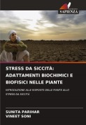 Cover-Bild zum Titel 'STRESS DA SICCITÀ: ADATTAMENTI BIOCHIMICI E BIOFISICI NELLE PIANTE' von 'Sunita Parihar, Vineet Soni'