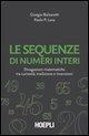 Cover-Bild zum Titel 'Le sequenze di numeri interi. Divagazioni matematiche tra curiosità, tradizione e invenzioni' von 'Giorgio Balzarotti, Paolo P. Lava'