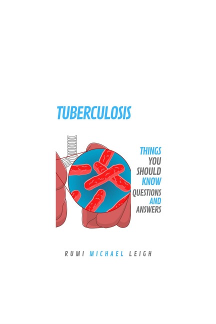 Tuberculosis - Rumi Michael Leigh