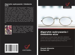 Cover-Bild zum Titel 'Algorytm wykrywania i ¿ledzenia oczu' von 'Zeenat Alkassim, Qurban Ali'