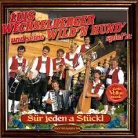 Für jeden a Stückl - Luis & Seine Wilden Hunde Wechselberger