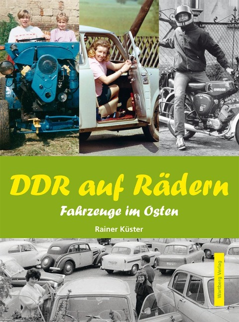 DDR auf Rädern. Fahrzeuge im Osten - Rainer Küster