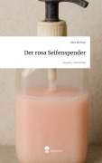 Cover-Bild zum Titel 'Der rosa Seifenspender. Life is a Story - story.one' von 'Jules McShay'