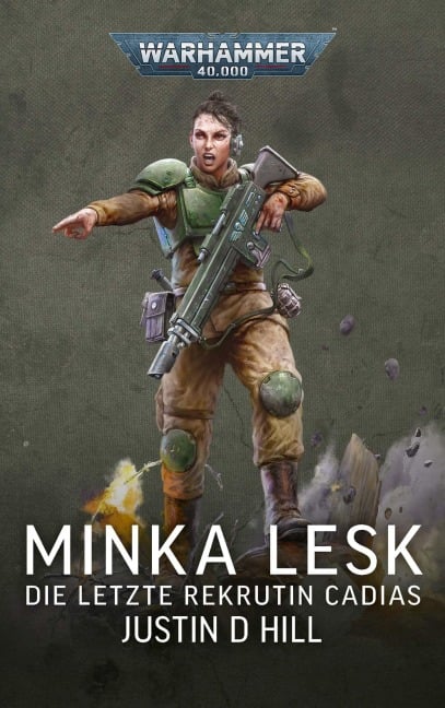 Warhammer 40.000 Minka Lesk - Die letzte Rekrutin Cadias - Justin D. Hill