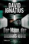 Der Mann, der niemals lebte - David Ignatius