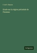 Cover-Bild zum Titel 'Etude sur la région périnéale de l'homme' von 'F. de P. Chacon'