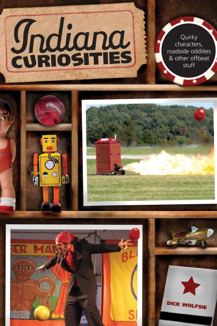 Indiana Curiosities - Dick Wolfsie