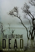 Cover-Bild zum Titel 'The Lonesome Dead' von 'Ambrose Ibsen'