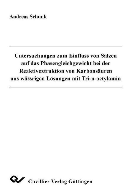 Untersuchungen zum Einfluss von Salzen auf das Phasengleichgewicht bei der Reaktivextraktion von Karbonsäuren aus wässrigen Lösungen mit Tri-n-octylamin - 