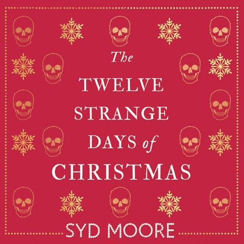 The Twelve Strange Days of Christmas - Syd Moore