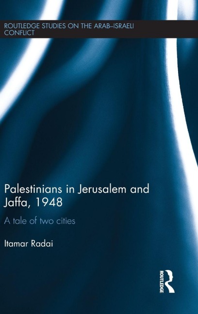 Palestinians in Jerusalem and Jaffa, 1948 - Itamar Radai