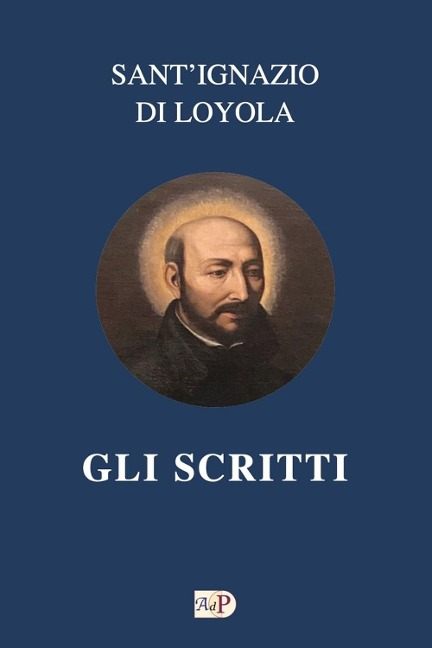 Gli scritti - Ignazio Di Loyola (Sant')