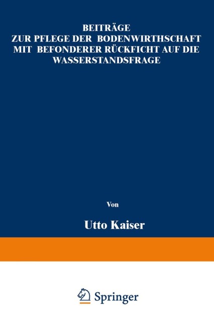 Beiträge zur Pflege der Bodenwirthschaft mit besonderer Räcksicht auf die Wasserstandsfrage - Otto Kaiser
