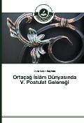 Cover-Bild zum Titel 'Ortaça¿ ¿slâm Dünyas¿nda V. Postulat Gelene¿i' von '¿Rem Aslan Seyhan'