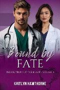 Bound by Fate (Prescriptions of the Heart, #3) - Kaitlyn Hawthorne