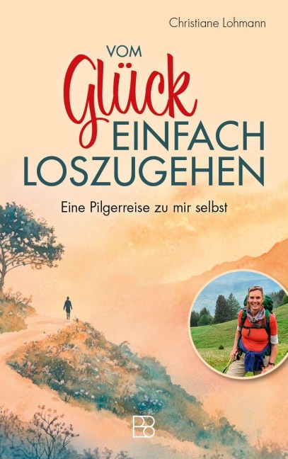 Vom Glück, einfach loszugehen - Christiane Lohmann