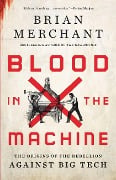 Cover-Bild zum Titel 'Blood in the Machine' von 'Brian Merchant'