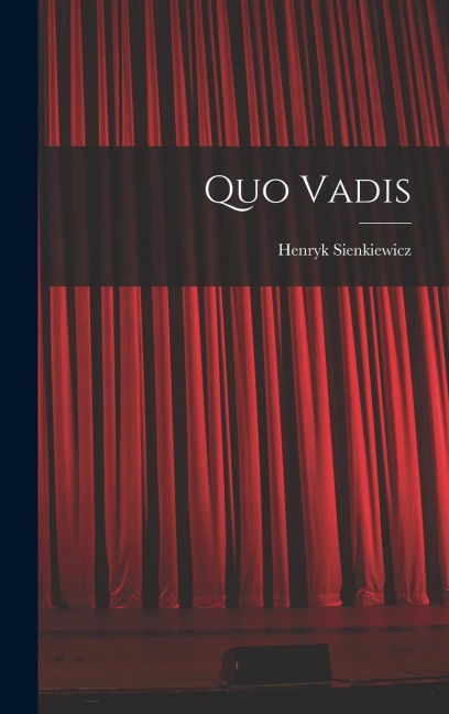 Quo Vadis - Henryk K Sienkiewicz