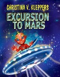 Excursion to Mars - Christina V. Kueppers