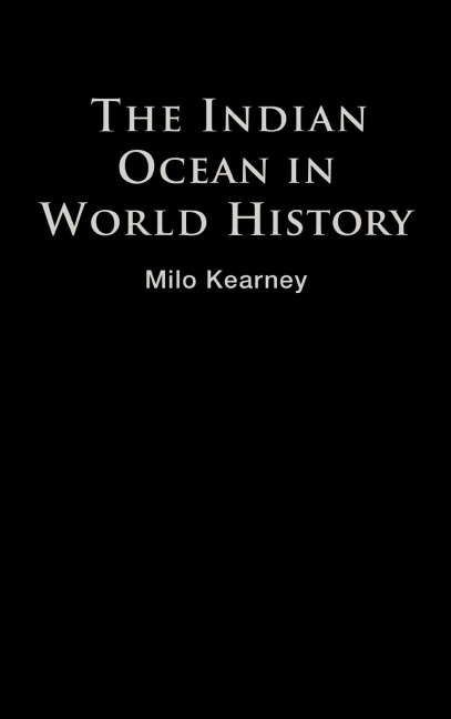 The Indian Ocean in World History - Milo Kearney