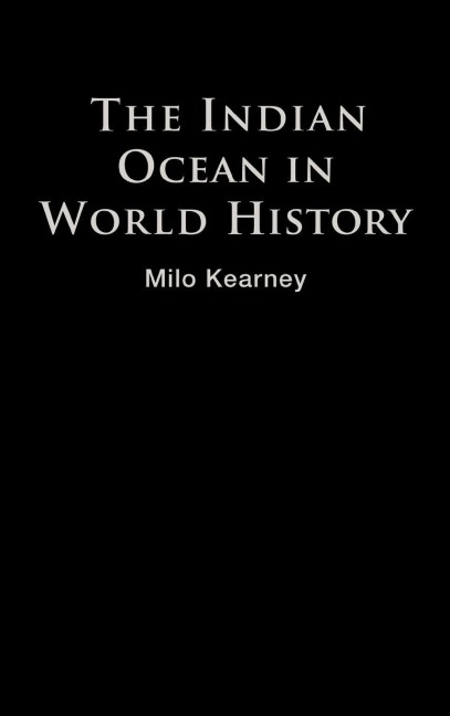The Indian Ocean in World History - Milo Kearney