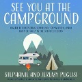 See You at the Campground: A Guide to Discovering Community, Connection, and a Happier Family in the Great Outdoors - Jeremy Puglisi, Stephanie Puglisi