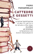 Cover-Bild zum Titel 'Cattedre e gessetti. Storia (semi)seria di mezzo secolo di scuola italiana ovvero la scuola spiegata a chi non è insegnante' von 'Piero Passariello'