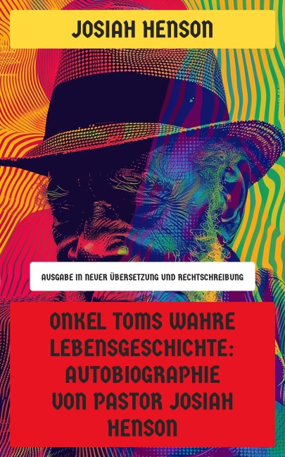 Onkel Toms wahre Lebensgeschichte: Autobiographie von Pastor Josiah Henson - Josiah Henson