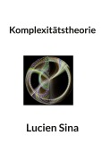 Cover-Bild zum Titel 'Komplexitätstheorie' von 'Lucien Sina'