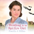 Cover-Bild zum Titel 'A Wedding for the Spitfire Girl' von 'Fenella J. Miller'
