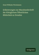 Cover-Bild zum Titel 'Erläuterungen zur Mayahandschrift der Königlichen Öffentlichen Bibliothek zu Dresden' von 'Ernst Wilhelm Förstemann'