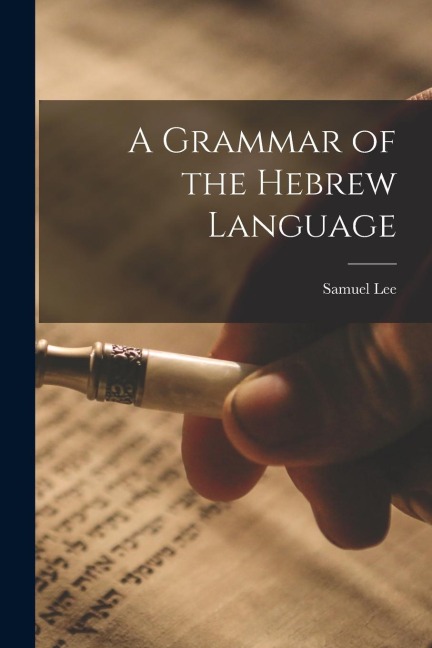 A Grammar of the Hebrew Language - Samuel Lee