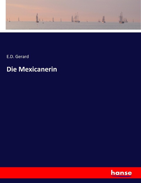 Die Mexicanerin - E. D. Gerard