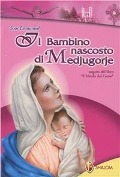 Cover-Bild zum Titel 'Il bambino nascosto di Medjugorje' von 'Emmanuel Maillard'