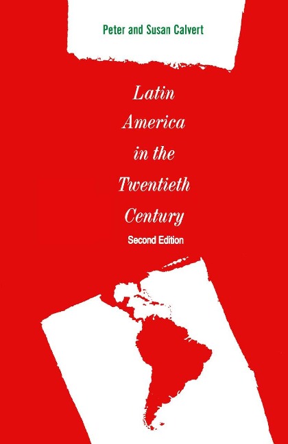 Latin America in the Twentieth Century - Peter Calvert