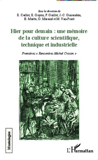 Hier pour demain : une mémoire de la culture scientifique, technique et industrielle - Caillet, Guillet, Van-Praet, Guiraudon, Maitte