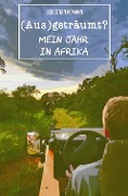 Cover-Bild zum Titel '(Aus)geträumt? Mein Jahr in Afrika (eBook)' von 'Sebastian Homann'