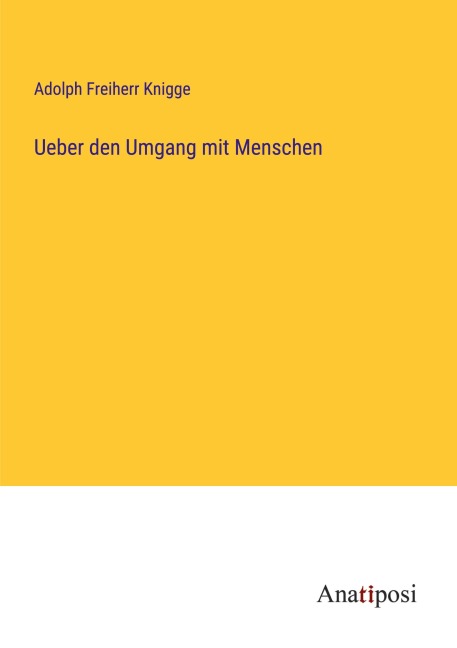 Ueber den Umgang mit Menschen - Adolph Freiherr Knigge