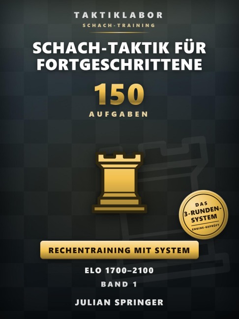 Schach-Taktik für Fortgeschrittene - Band 1 - Julian Springer