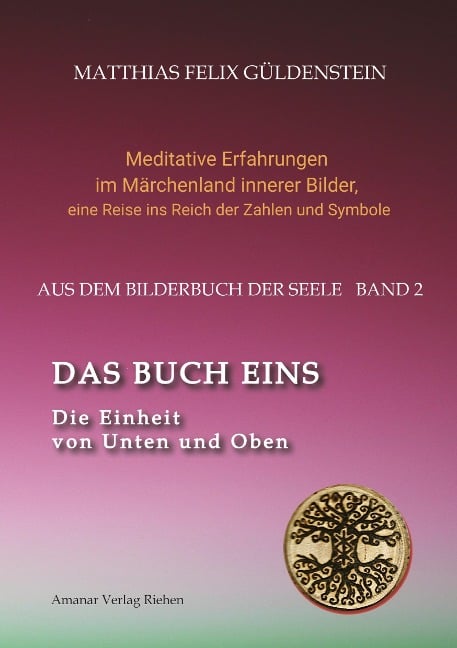 DAS BUCH EINS; Die Märchen vom Froschkönig und vom Eisenhans; Der goldene Ball; Märchenmeditationen; Der Magier als Aleph im Tarot; - Matthias Felix Güldenstein